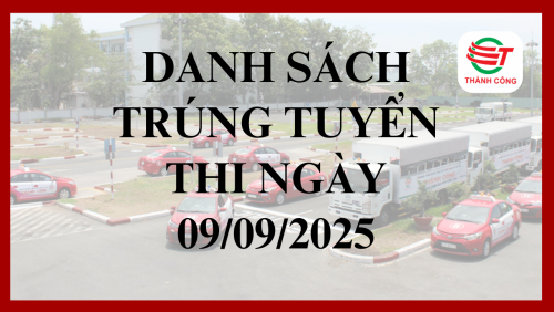 DANH SÁCH THÍ SINH TRÚNG TUYỂN ĐƯỢC CẤP GIẤY PHÉP LÁI XE NGÀY 09/09/2025