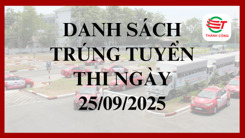 DANH SÁCH THÍ SINH TRÚNG TUYỂN ĐƯỢC CẤP GIẤY PHÉP LÁI XE NGÀY 25/09/2025