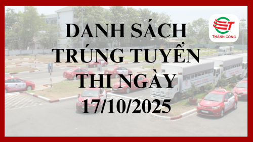 DANH SÁCH THÍ SINH TRÚNG TUYỂN ĐƯỢC CẤP GIẤY PHÉP LÁI XE NGÀY 17/10/2025