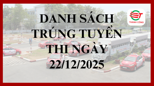 DANH SÁCH THÍ SINH TRÚNG TUYỂN ĐƯỢC CẤP GIẤY PHÉP LÁI XE NGÀY 22/12/2025